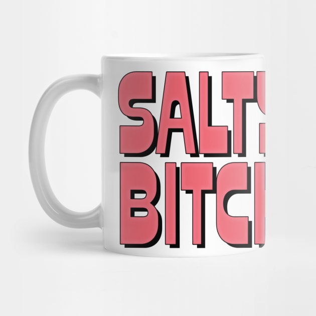 Salty Bitch by DankFutura